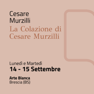 14-15 Settembre | La Colazione di Cesare Murzilli