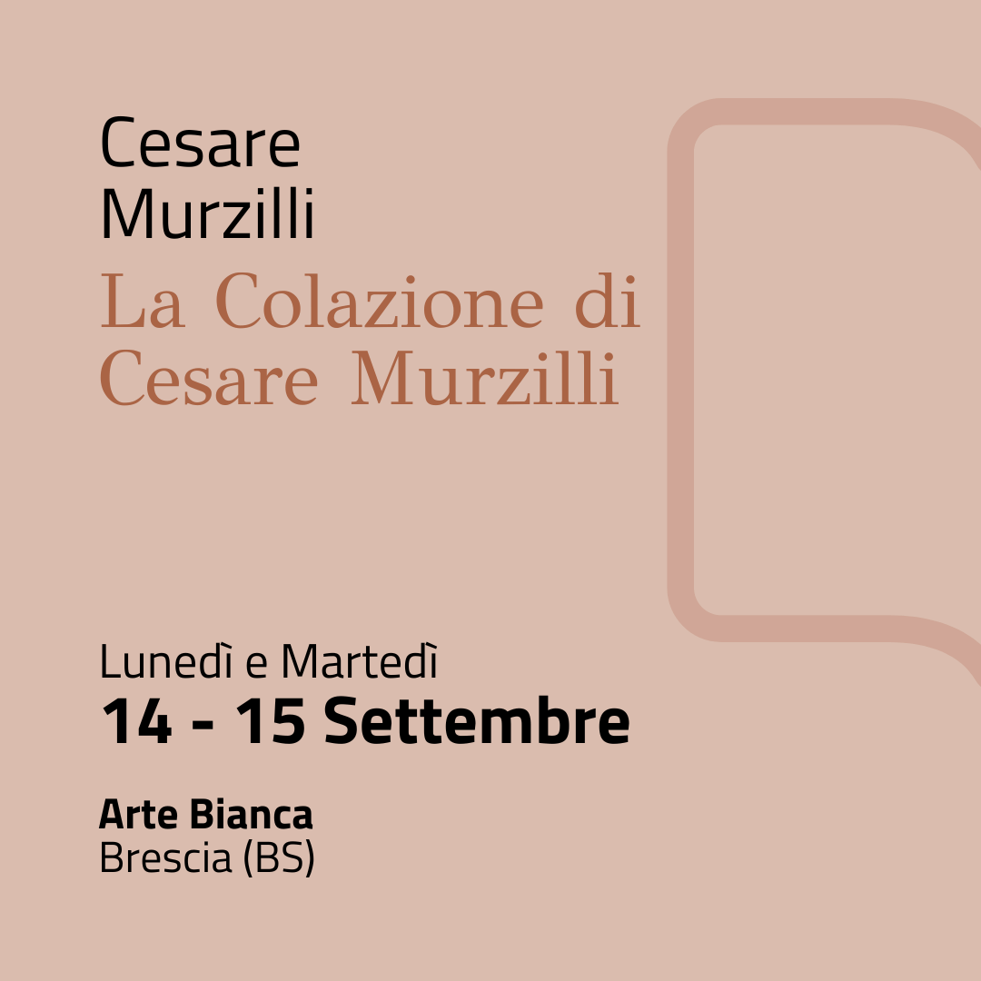 14-15 Settembre | La Colazione di Cesare Murzilli