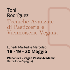 18-19-20 Maggio | Tecniche Avanzate di Pasticceria e Viennoiserie Vegana